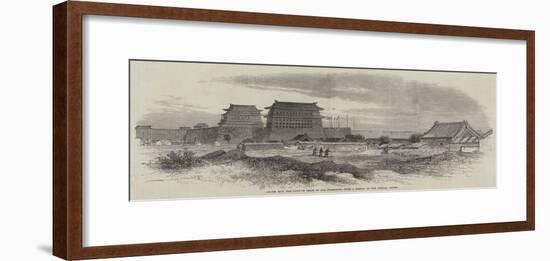 An-Tin Mun, the Gate of Pekin in Our Possession-null-Framed Giclee Print