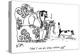 "And I can get along without you!" - New Yorker Cartoon-William Steig-Stretched Canvas