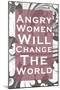 Angry Women Will Change the World-null-Mounted Art Print