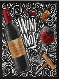 Wine Poster Lettering Wine Not with Illustrated Bottle, Glass, Cork, Corkscrew and Design Elements-anna42f-Art Print