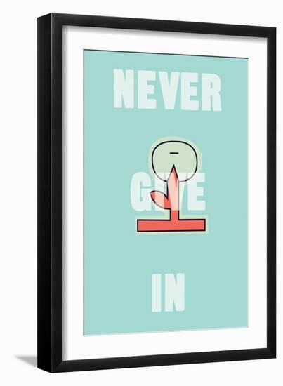 Annimo Never Give In-null-Framed Art Print