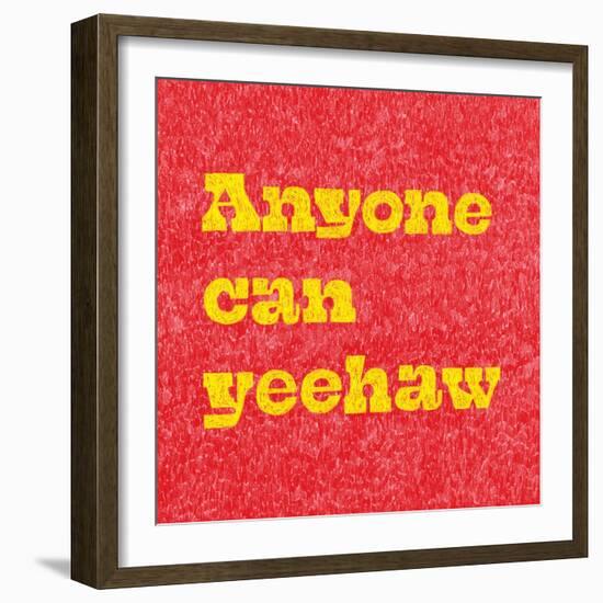 Anyone Can Yeehaw-Anyone Can Yeehaw-Framed Photographic Print