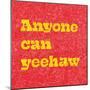 Anyone Can Yeehaw-Anyone Can Yeehaw-Mounted Photographic Print