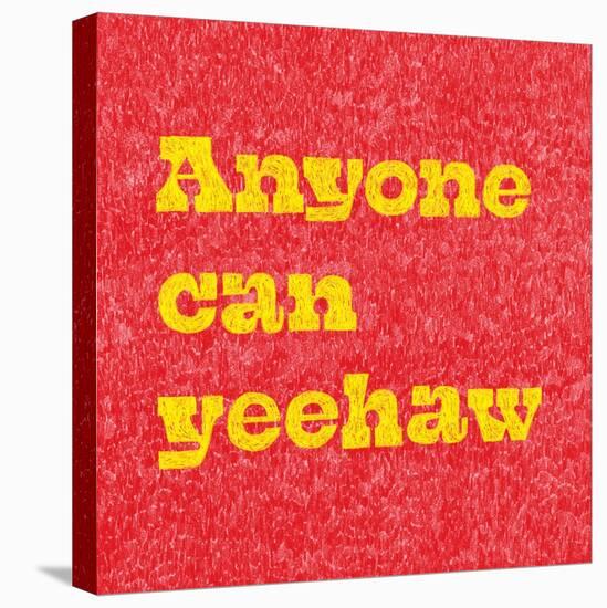 Anyone Can Yeehaw-Anyone Can Yeehaw-Stretched Canvas