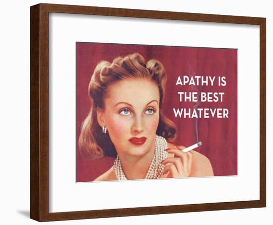 Apathy Is the Best Whatever-Ephemera-Framed Poster