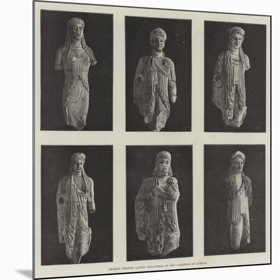 Archaic Statues Lately Discovered on the Acropolis of Athens-null-Mounted Giclee Print