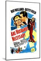 Are Husbands Necessary, US poster, Ray Milland, Betty Field, Patricia Morison, 1942-null-Mounted Premium Giclee Print