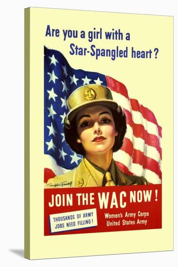 Are You a Girl with a Star Spangled Heart? Join the Wac Now!-Bradshaw Crandell-Stretched Canvas