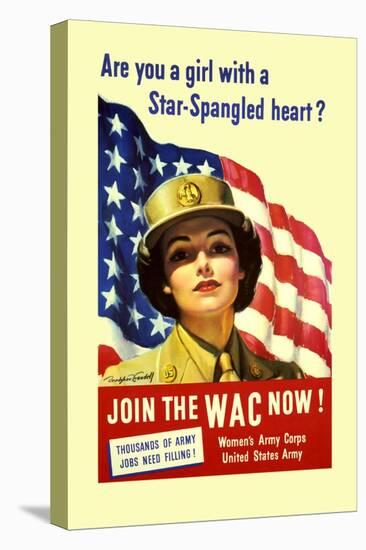 Are You a Girl with a Star Spangled Heart? Join the Wac Now!-Bradshaw Crandell-Stretched Canvas