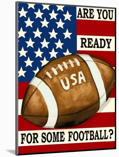Are You Ready for Some Football-Laurie Korsgaden-Mounted Giclee Print