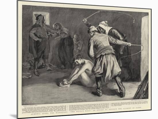 Armenia after the Massacres, The Devil's Ball an Effort to Enforce the Payment of Taxes-Sydney Prior Hall-Mounted Giclee Print