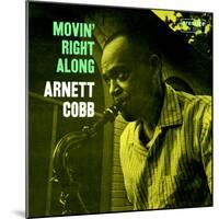 Arnett Cobb - Movin' Right Along-null-Mounted Art Print