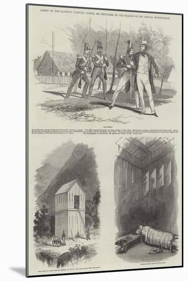 Arrest of Her Majesty's Tahitian Consul, Mr Pritchard, by the Soldiers of the French Protectorate-null-Mounted Giclee Print