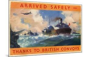 Arrived Safely - Thanks to British Convoys, WW2-null-Mounted Premium Giclee Print