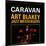 Art Blakey & The Jazz Messengers - Caravan-null-Mounted Art Print