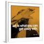 Art is what you can get away with-null-Framed Art Print