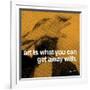 Art is what you can get away with-null-Framed Art Print