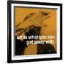 Art is what you can get away with-null-Framed Art Print