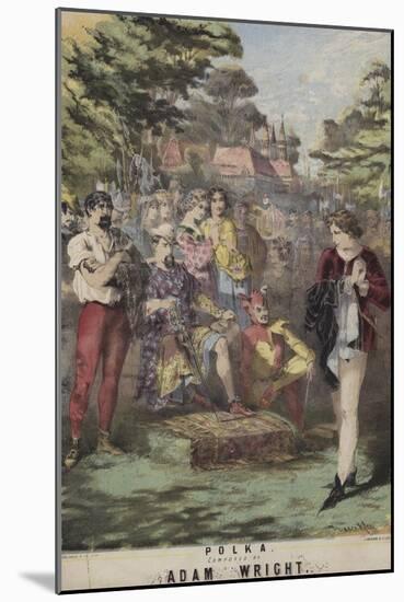 As You Like It, Polka, Adam Wright-Alfred Concanen-Mounted Giclee Print