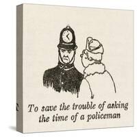 Asking Policeman Time-William Heath Robinson-Stretched Canvas
