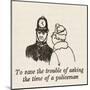 Asking Policeman Time-William Heath Robinson-Mounted Art Print