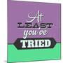 At Least You've Tried 1-Lorand Okos-Mounted Art Print