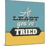 At Least You've Tried-Lorand Okos-Mounted Art Print