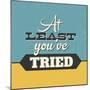 At Least You've Tried-Lorand Okos-Mounted Art Print