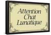 Attention Chat Lunatique French Crazy Cat Sign Poster-null-Framed Poster