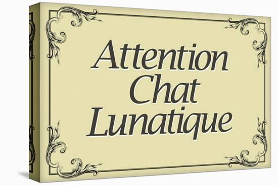 Attention Chat Lunatique French Crazy Cat Sign Poster-null-Stretched Canvas