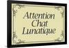 Attention Chat Lunatique French Crazy Cat Sign Poster-null-Framed Poster