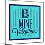 B Mine Valentine 1-Lorand Okos-Mounted Premium Giclee Print