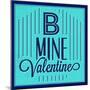 B Mine Valentine 1-Lorand Okos-Mounted Art Print