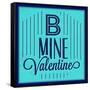 B Mine Valentine 1-Lorand Okos-Framed Stretched Canvas