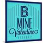 B Mine Valentine 1-Lorand Okos-Mounted Premium Giclee Print