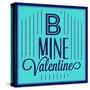 B Mine Valentine 1-Lorand Okos-Stretched Canvas