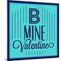 B Mine Valentine 1-Lorand Okos-Mounted Art Print