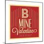 B Mine Valentine-Lorand Okos-Mounted Premium Giclee Print