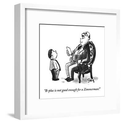 B Plus Is Not Good Enough For A Zimmerman New Yorker Cartoon Premium Giclee Print William Steig Allposters Com