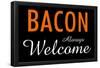 Bacon Always Welcome-null-Framed Poster