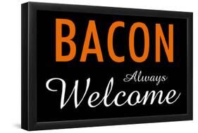 Bacon Always Welcome-null-Framed Poster