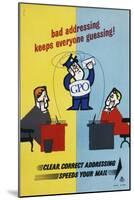 Bad Addressing Keeps Everyone Guessing! Clear, Correct Addressing Speeds Your Mail-Harry Stevens-Mounted Art Print