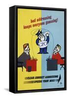 Bad Addressing Keeps Everyone Guessing! Clear, Correct Addressing Speeds Your Mail-Harry Stevens-Framed Stretched Canvas