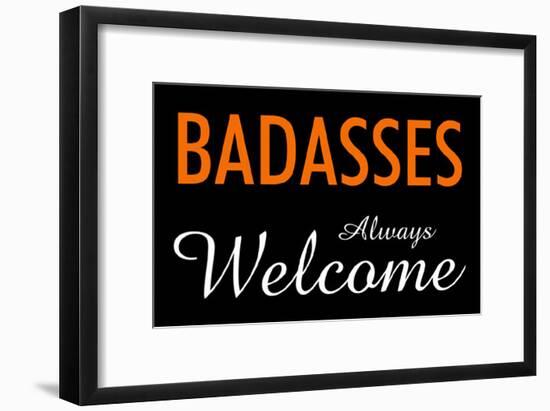 Badasses Always Welcome-null-Framed Poster