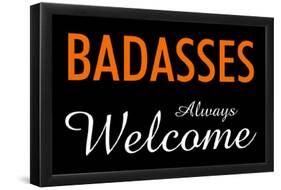 Badasses Always Welcome-null-Framed Poster