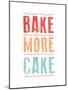 Bake More Cake-Moha London-Mounted Giclee Print