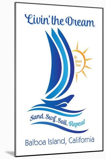Balboa Island, California - Livin the Dream - Sand, Surf. Sail. Repeat.-Lantern Press-Mounted Art Print