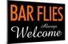 Bar Flies Always Welcome-null-Mounted Poster