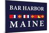 Bar Harbor, Maine - Nautical Flags-Lantern Press-Mounted Art Print