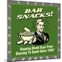 Bar Snacks! Keeping Drunk Guys from Starving to Death Since 1924!-Retrospoofs-Mounted Poster